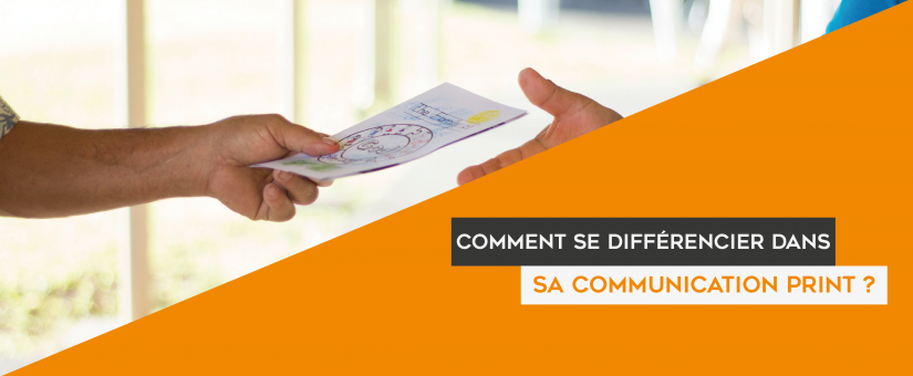 Comment se différencier dans sa communication print ?